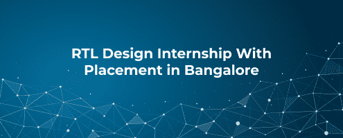 RTL Design Internship With Placement in Bangalore